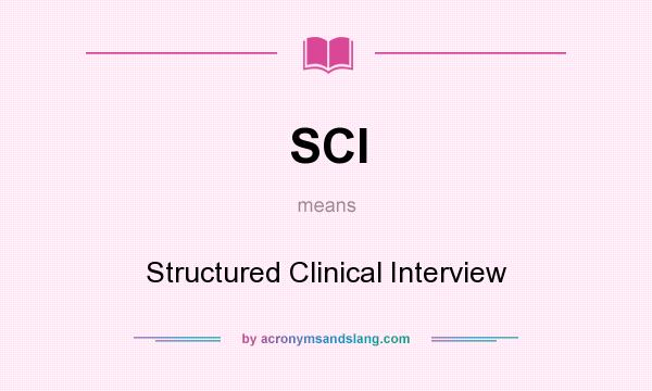 What does SCI mean? It stands for Structured Clinical Interview