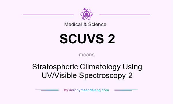 What does SCUVS 2 mean? It stands for Stratospheric Climatology Using UV/Visible Spectroscopy-2