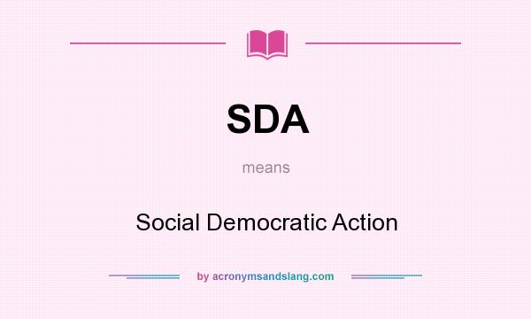 What does SDA mean? It stands for Social Democratic Action