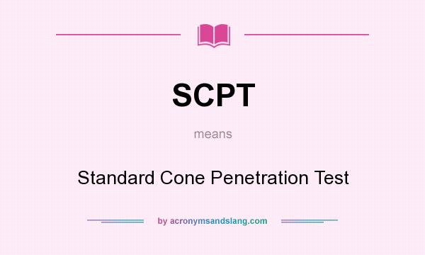 What does SCPT mean? It stands for Standard Cone Penetration Test