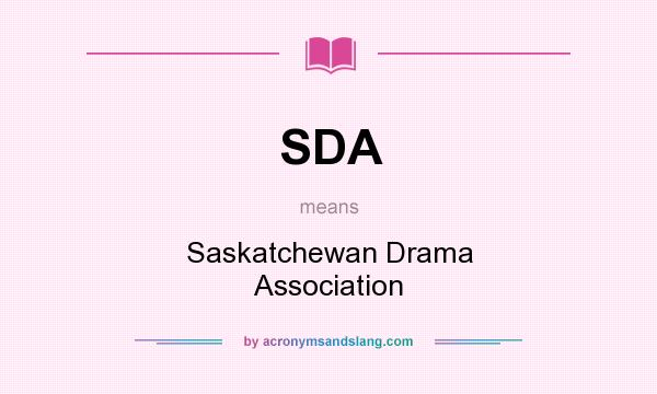 What does SDA mean? It stands for Saskatchewan Drama Association