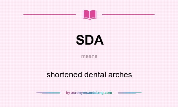 What does SDA mean? It stands for shortened dental arches