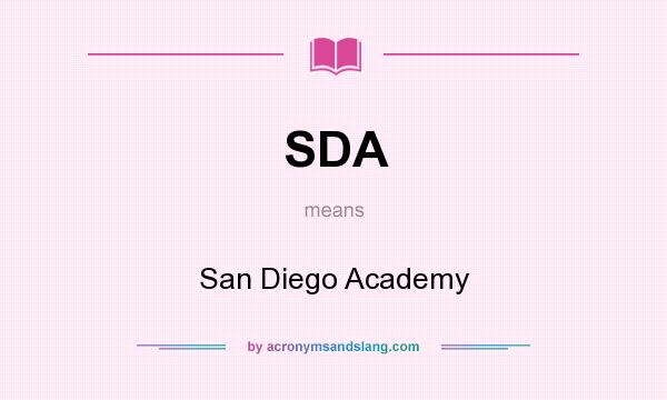 What does SDA mean? It stands for San Diego Academy