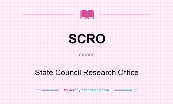 What does SCRO mean? It stands for State Council Research Office