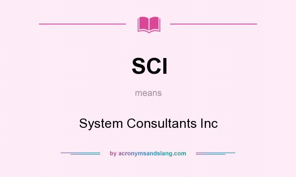 What does SCI mean? It stands for System Consultants Inc