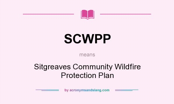 What does SCWPP mean? It stands for Sitgreaves Community Wildfire Protection Plan