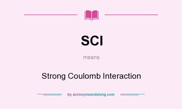 What does SCI mean? It stands for Strong Coulomb Interaction