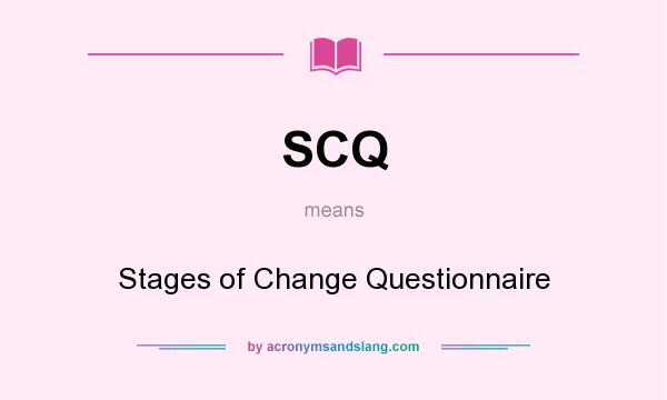What does SCQ mean? It stands for Stages of Change Questionnaire