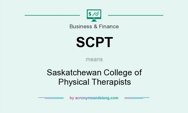 What does SCPT mean? It stands for Saskatchewan College of Physical Therapists