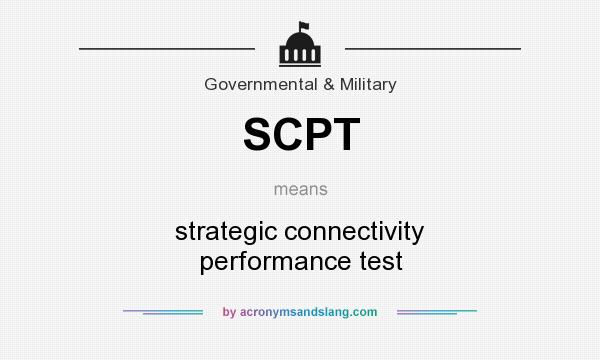 What does SCPT mean? It stands for strategic connectivity performance test