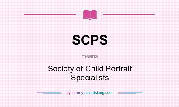 What does SCPS mean? It stands for Society of Child Portrait Specialists