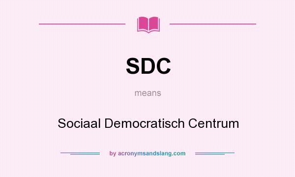 What does SDC mean? It stands for Sociaal Democratisch Centrum