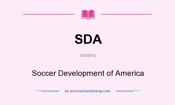 What does SDA mean? It stands for Soccer Development of America