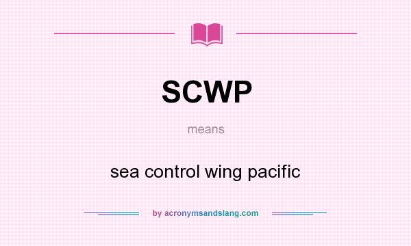 What does SCWP mean? It stands for sea control wing pacific