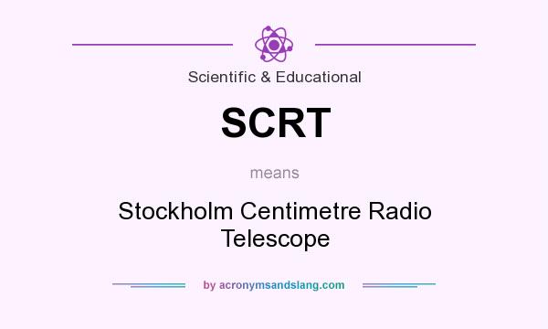 What does SCRT mean? It stands for Stockholm Centimetre Radio Telescope