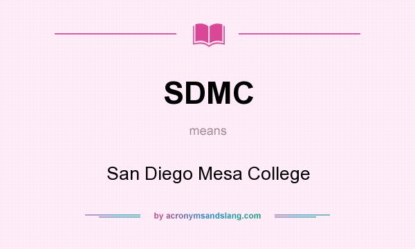 What does SDMC mean? It stands for San Diego Mesa College