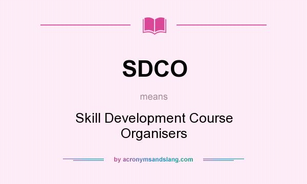 What does SDCO mean? It stands for Skill Development Course Organisers
