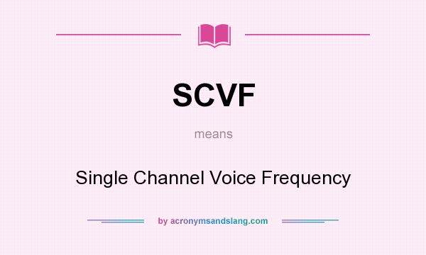 What does SCVF mean? It stands for Single Channel Voice Frequency