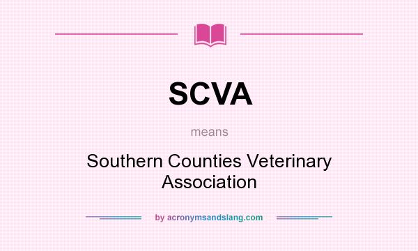 What does SCVA mean? It stands for Southern Counties Veterinary Association