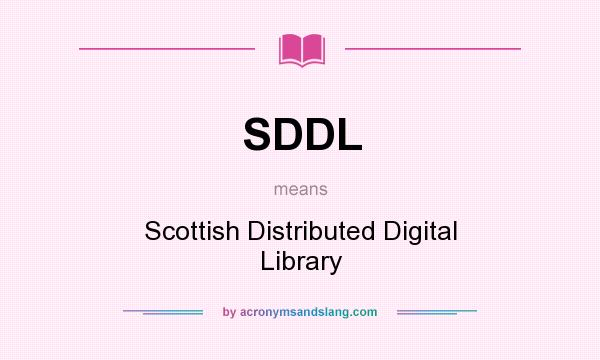What does SDDL mean? It stands for Scottish Distributed Digital Library