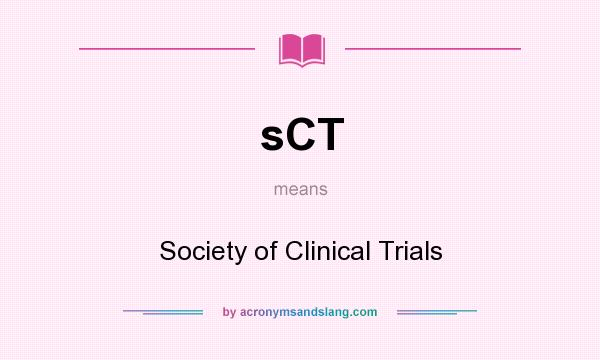 What does sCT mean? It stands for Society of Clinical Trials
