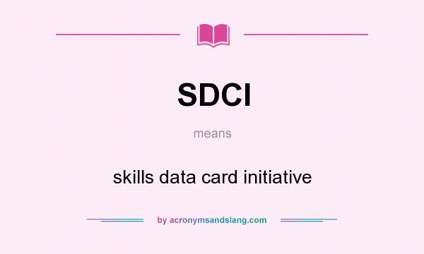 What does SDCI mean? It stands for skills data card initiative