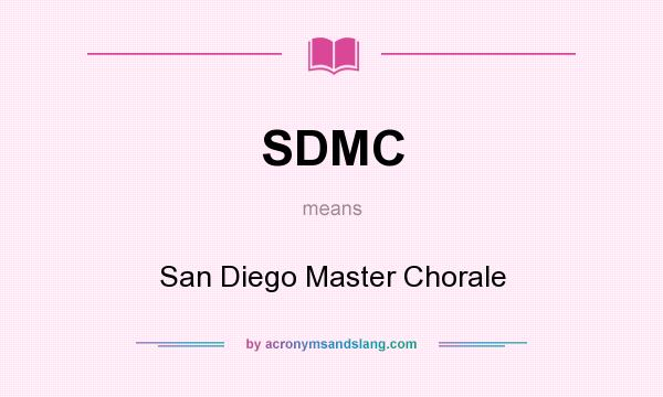 What does SDMC mean? It stands for San Diego Master Chorale