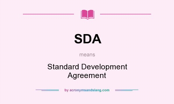 What does SDA mean? It stands for Standard Development Agreement