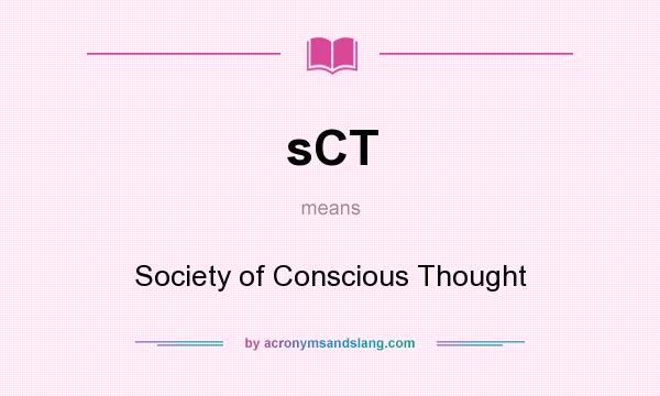 What does sCT mean? It stands for Society of Conscious Thought