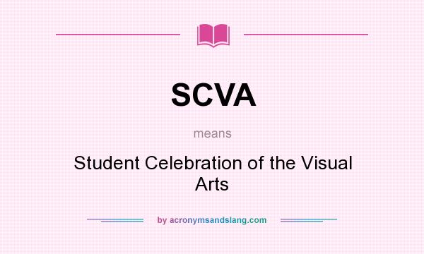 What does SCVA mean? It stands for Student Celebration of the Visual Arts