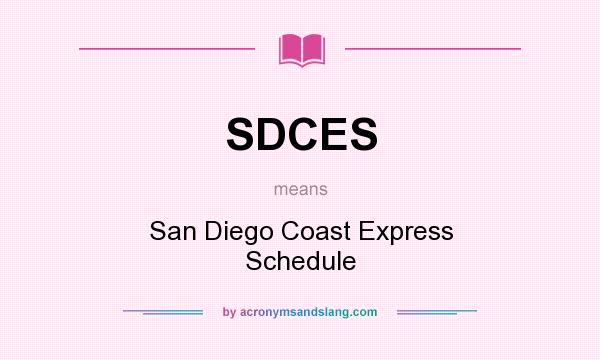 What does SDCES mean? It stands for San Diego Coast Express Schedule