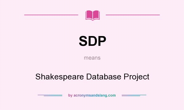 What does SDP mean? It stands for Shakespeare Database Project