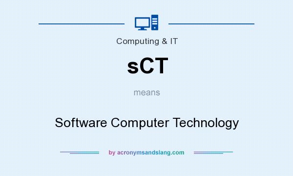 What does sCT mean? It stands for Software Computer Technology