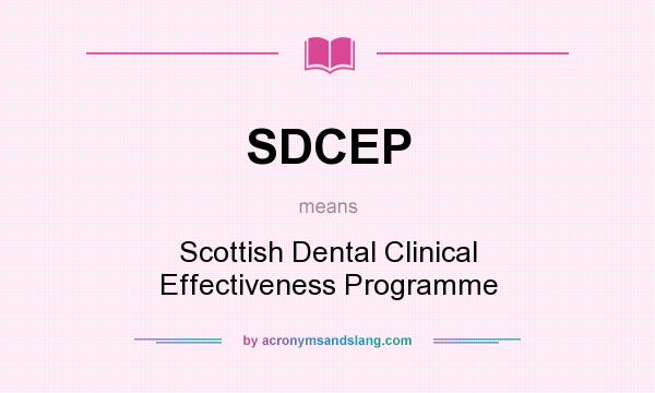 What does SDCEP mean? It stands for Scottish Dental Clinical Effectiveness Programme