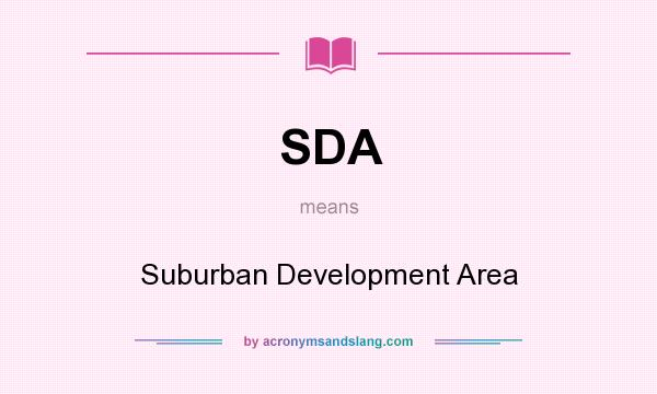 What does SDA mean? It stands for Suburban Development Area