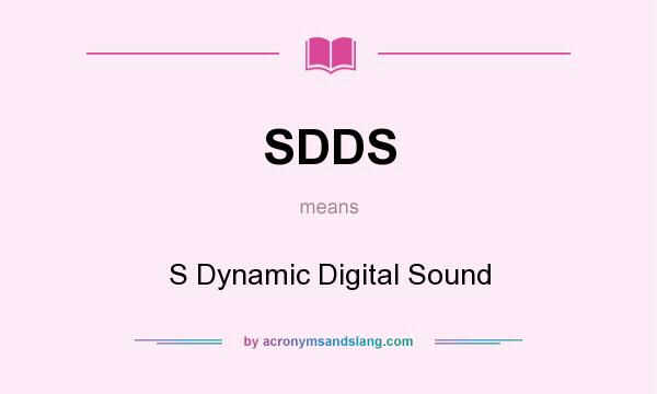 What does SDDS mean? It stands for S Dynamic Digital Sound