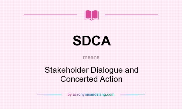 What does SDCA mean? It stands for Stakeholder Dialogue and Concerted Action