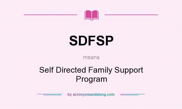 What does SDFSP mean? It stands for Self Directed Family Support Program