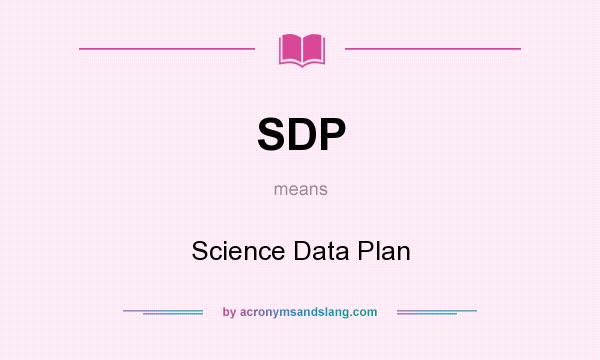 What does SDP mean? It stands for Science Data Plan