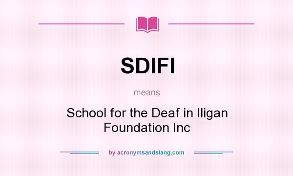 What does SDIFI mean? It stands for School for the Deaf in Iligan Foundation Inc