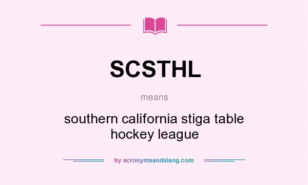 What does SCSTHL mean? It stands for southern california stiga table hockey league