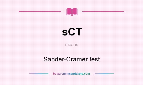 What does sCT mean? It stands for Sander-Cramer test