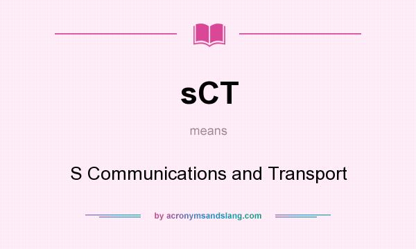 What does sCT mean? It stands for S Communications and Transport