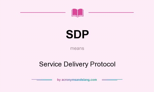What does SDP mean? It stands for Service Delivery Protocol