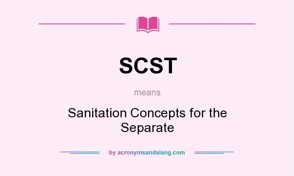 What does SCST mean? It stands for Sanitation Concepts for the Separate