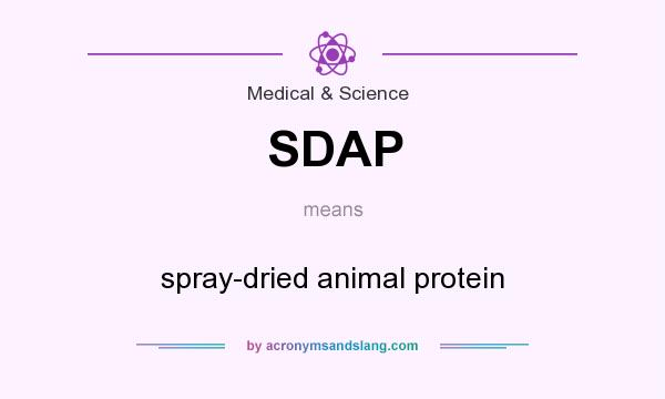 What does SDAP mean? It stands for spray-dried animal protein