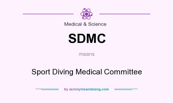 What does SDMC mean? It stands for Sport Diving Medical Committee