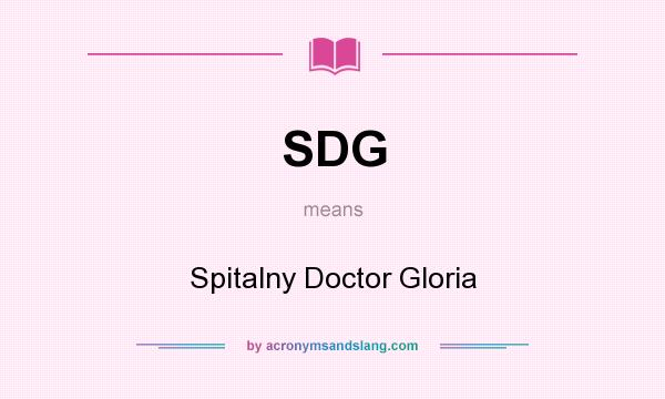 What does SDG mean? It stands for Spitalny Doctor Gloria