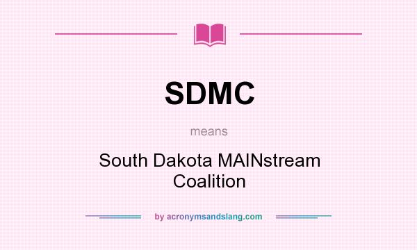 What does SDMC mean? It stands for South Dakota MAINstream Coalition