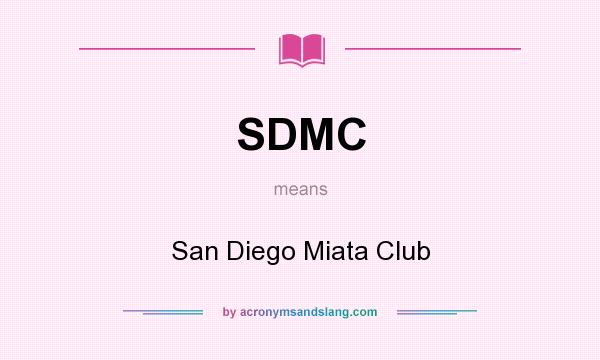 What does SDMC mean? It stands for San Diego Miata Club